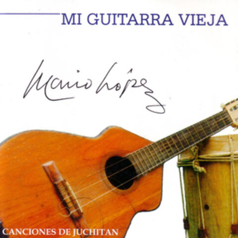 Mi Guitarra Vieja. Canciones de Juchitán