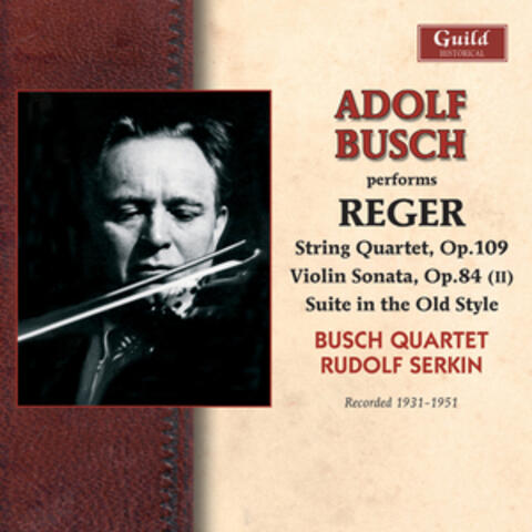 Reger: String Quartet in E-Flat Major - Violin Sonata in F-Sharp Minor - Suite in Old Style - Clarinet Quintet in a Major