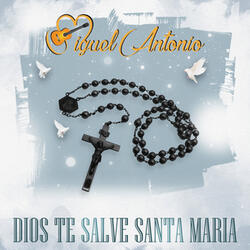 Dios Te Salve Santa Maria