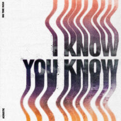 I Know You Know