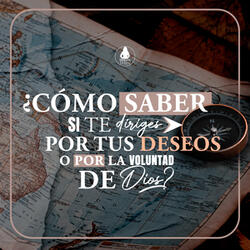 Como Saber Si Te Diriges por Tus Deseos o por la Voluntad de Dios 3