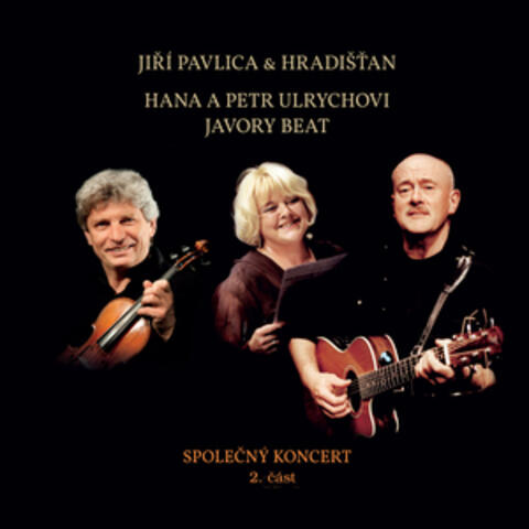 Společný koncert 2. část - Jiří Pavlica & Hradišťan, Hana a Petr Ulrychovi & Javory Beat
