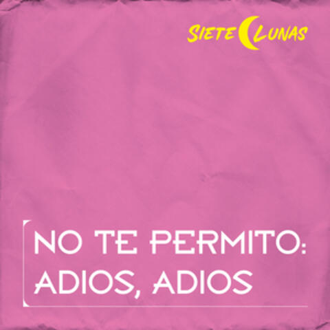 No Te Permito: Adios, Adios