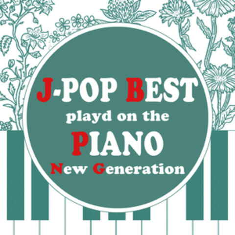 J-Pop Best Selection Played by Piano "New Generation"