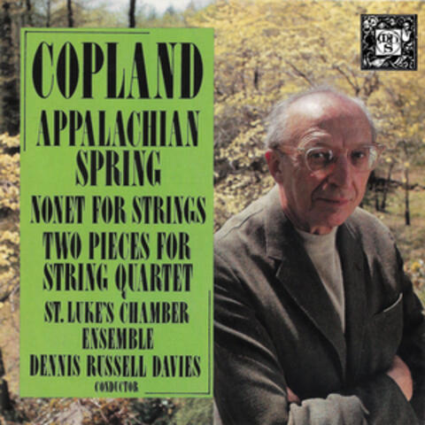 Copland: Appalachian Spring, Nonet, Two Pieces for String Quartet