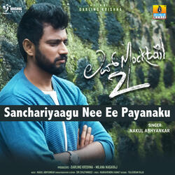 Sanchariyaagu Nee Ee Payanaku (From "Love Mocktail 2")