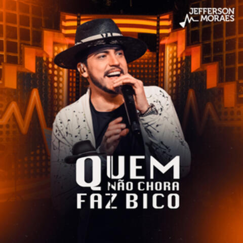 Quem Não Chora Faz Bico