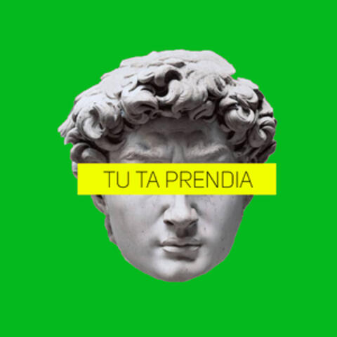 Tu Ta Prendia