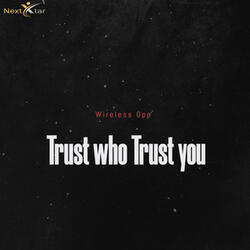 Trust Who Trust You