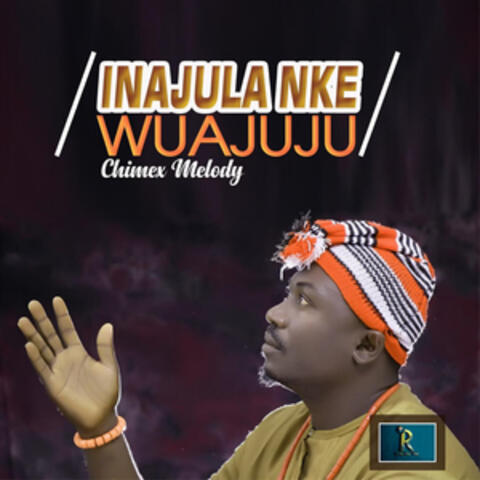 INAJULA IKE WUAJUJU