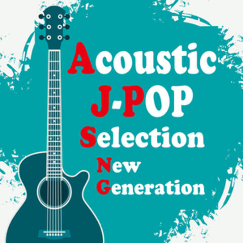 Acoustic J-POP Selection New Generation