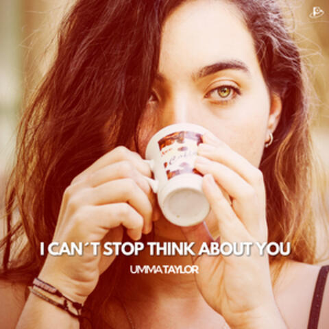 I Can´t Stop Think About You