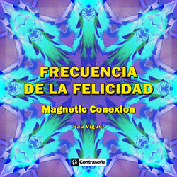 Frecuencia de la Felicidad (Magnetic Conexion)