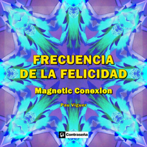 Frecuencia De La Felicidad (Magnetic Conexion)