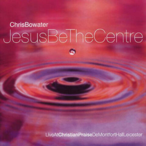 Jesus Be The Centre
