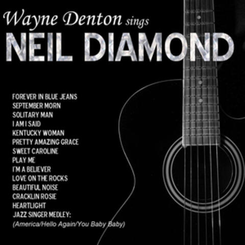 Wayne Denton Sings Neil Diamond