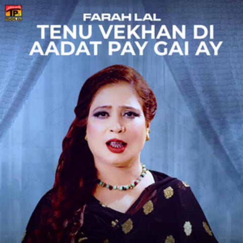 Tenu Vekhan Di Aadat Pay Gai Ay - Single