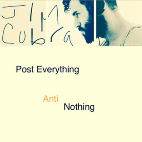 Post Everything, Anti Nothing