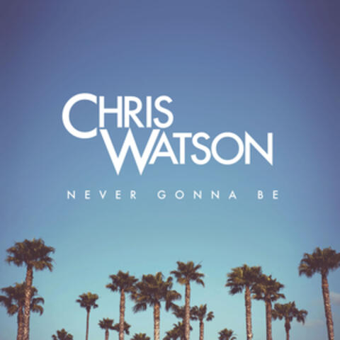 Never Gonna Be