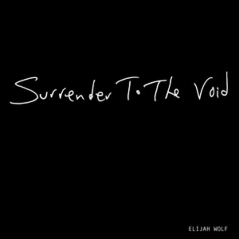Surrender to the Void