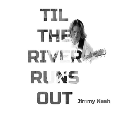 Til the River Runs Out
