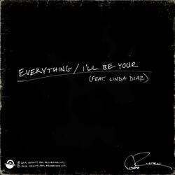 Everything / I'll Be Your
