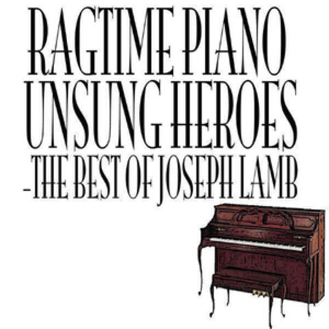 Ragtime Piano Unsung Heroes - The Best Of Joseph Lamb