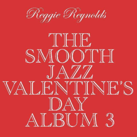 The Smooth Jazz Valentine's Day Album (Volume Three)