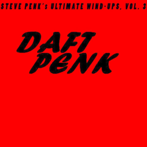 Steve Penk's Ultimate Wind-Ups, Vol. 3: Daft Penk