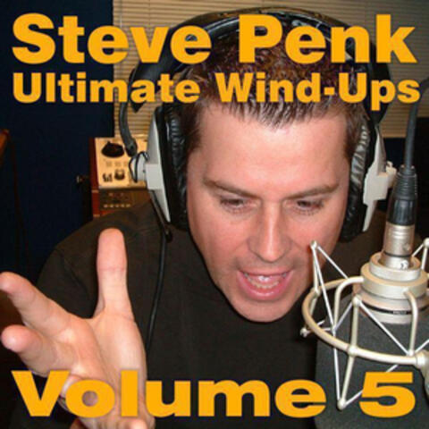Steve Penk's Ultimate Wind-Ups (Volume Five)