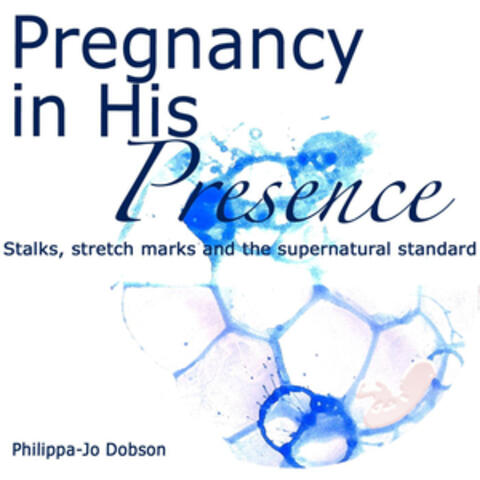 Pregnancy in His Presence