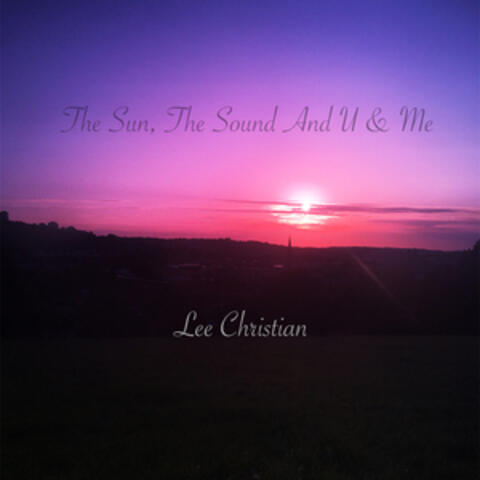 The Sun, the Sound and U & Me