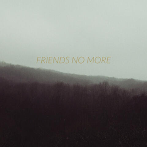 Friends No More