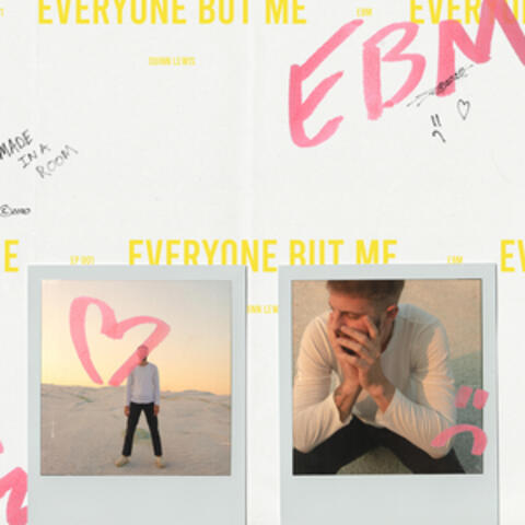 Everyone But Me