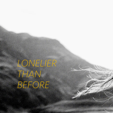 Lonelier Than Before