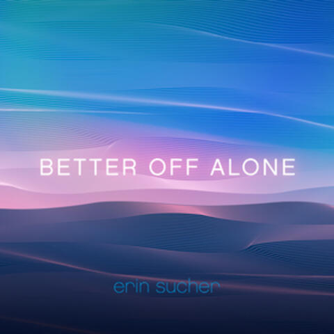 Better off Alone