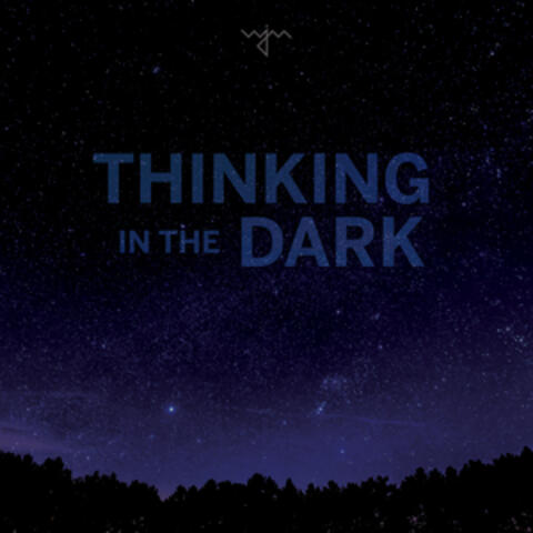 Thinking in the Dark