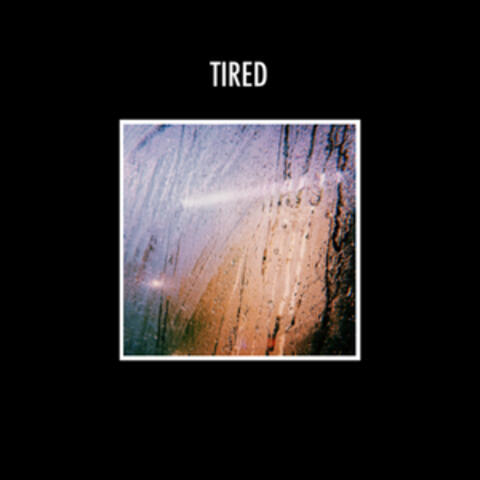Tired