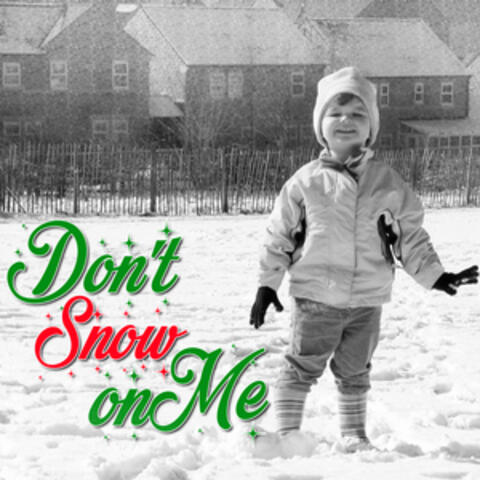 Don't Snow on Me