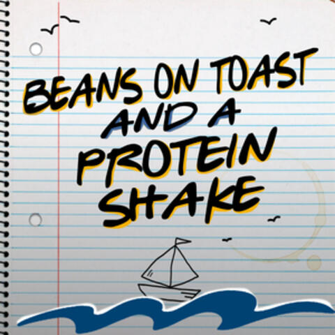 Beans on Toast and a Protein Shake