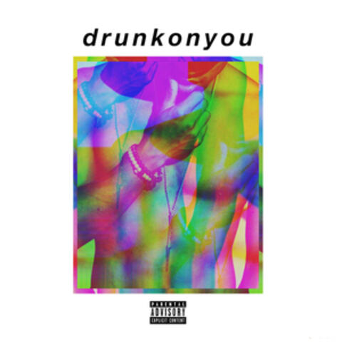 Drunk on You