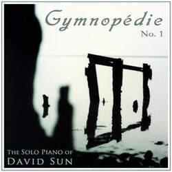 Gymnopédie No. 1 (The Solo Piano of David Sun)
