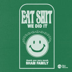(Eat Shit) We Did It