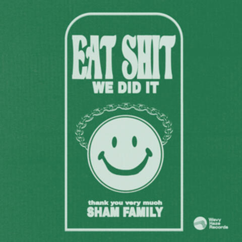 (Eat Shit) We Did It