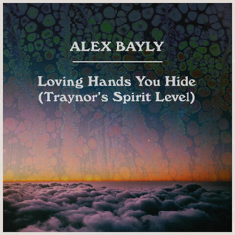 Loving Hands You Hide (Traynor's Spirit Level)