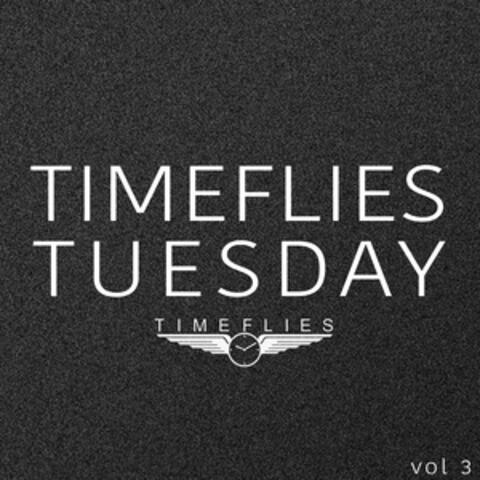 Timeflies Tuesday, Vol. 3
