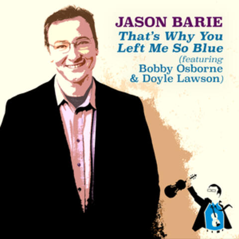 That's Why You Left Me so Blue (feat. Bobby Osborne & Doyle Lawson)
