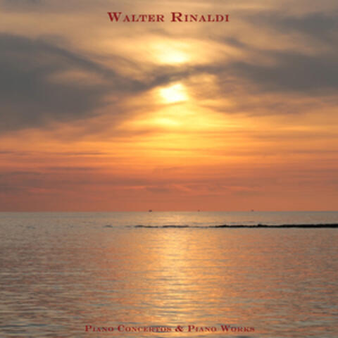 Walter Rinaldi: Piano Concertos & Piano Works