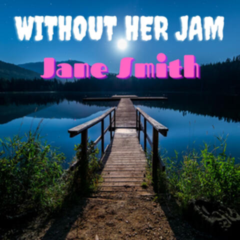 Without Her Jam