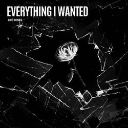Everything I Wanted